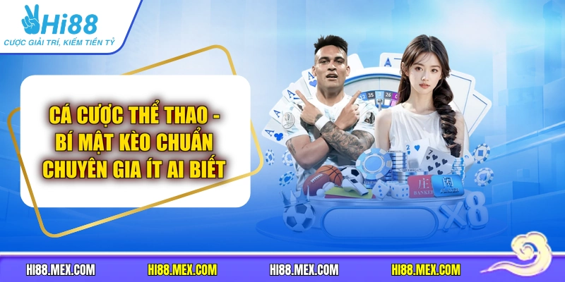 Cá Cược Thể Thao - Bí Mật Kèo Chuẩn Chuyên Gia Ít Ai Biết