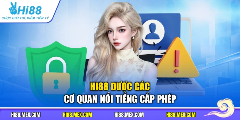 HI88 được các cơ quan nổi tiếng cấp phép