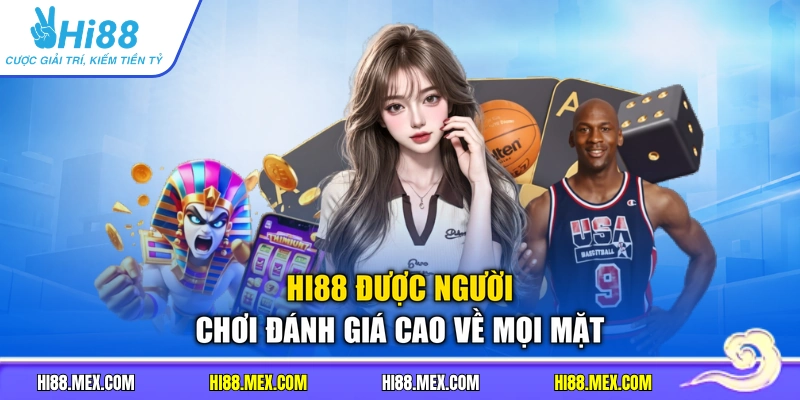 HI88 được người chơi đánh giá cao về mọi mặt