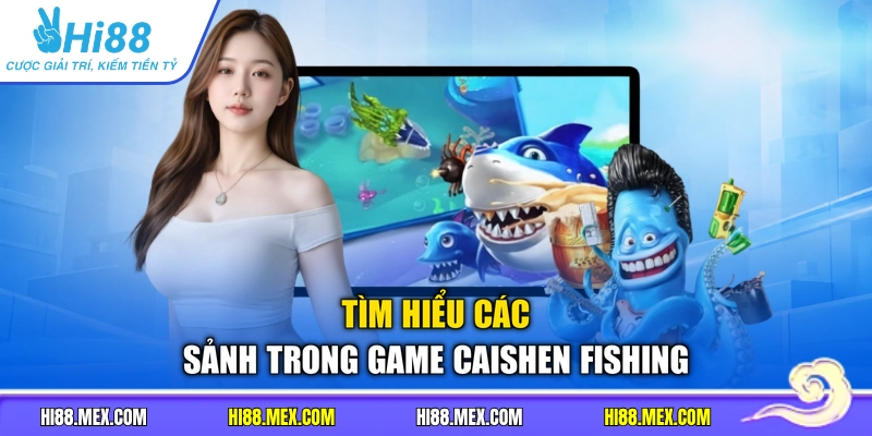 Tìm hiểu các sảnh trong game Caishen Fishing